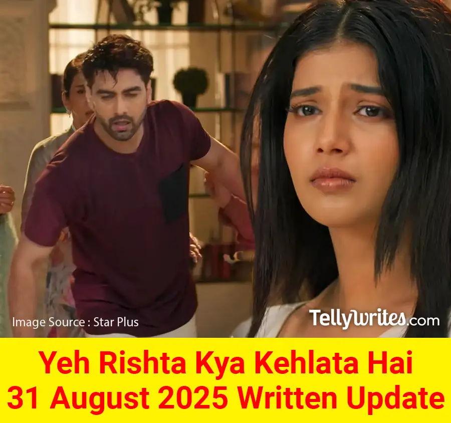 Yeh Rishta Kya Kehlata Hai 31 August 2025 Written Update