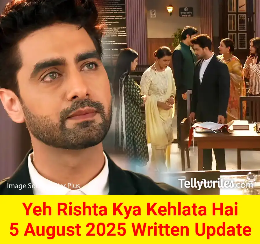 Yeh Rishta Kya Kehlata Hai 5 August 2025 Written Update