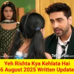 Yeh Rishta Kya Kehlata Hai 6 August 2025 Written Update