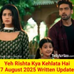 Yeh Rishta Kya Kehlata Hai 7 August 2025 Written Update