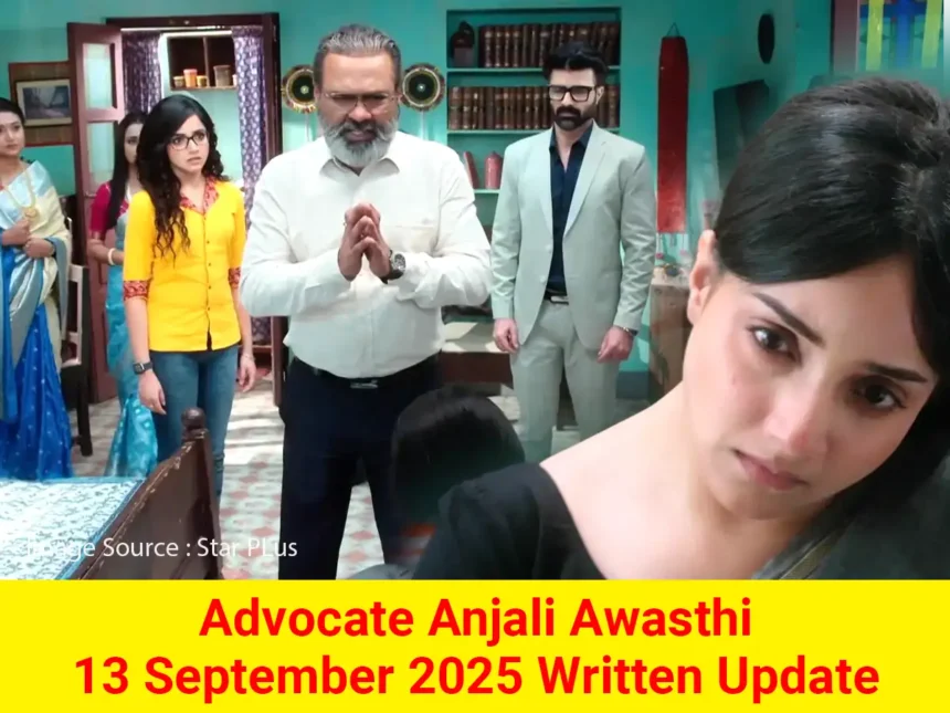 Advocate Anjali Awasthi 13 September 2025 Written Update