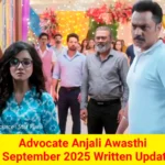Advocate Anjali Awasthi 6 September 2025 Written Update