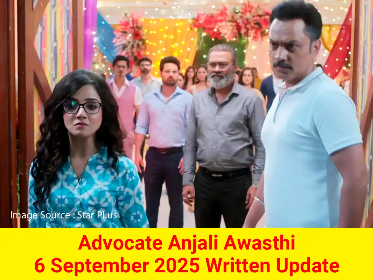 Advocate Anjali Awasthi 6 September 2025 Written Update