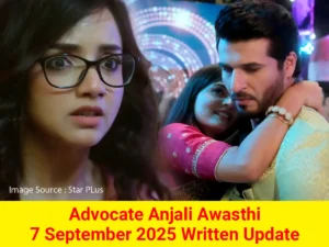 Advocate Anjali Awasthi 7 September 2025 Written Update