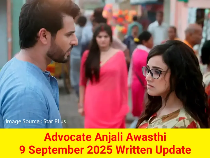 Advocate Anjali Awasthi 9 September 2025 Written Update