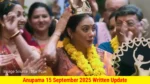 Anupama 15 September 2025 Written Update