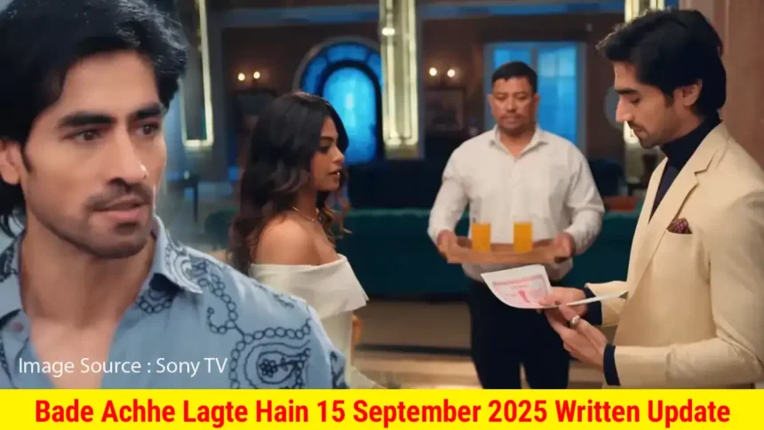 Bade Achhe Lagte Hain 15 September 2025 Written Update