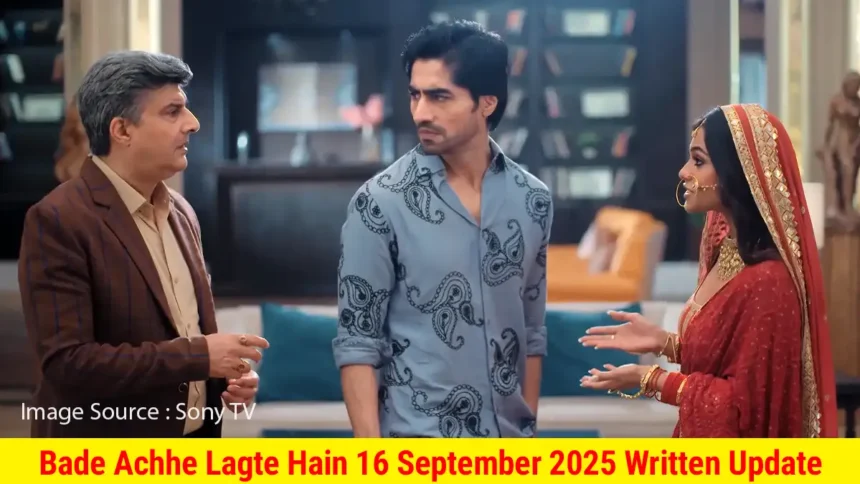 Bade Achhe Lagte Hain 16 September 2025 Written Update