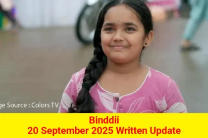 Binddii 20 September 2025 Written Update