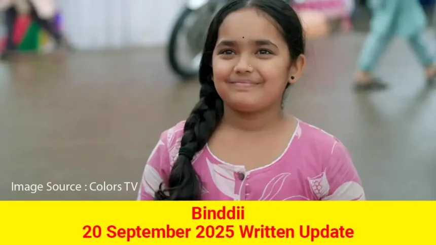 Binddii 20 September 2025 Written Update