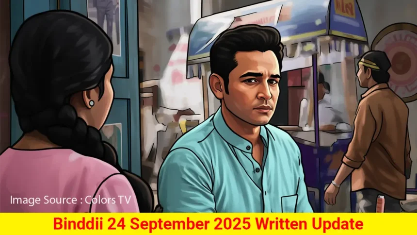Binddii 24 September 2025 Written Update