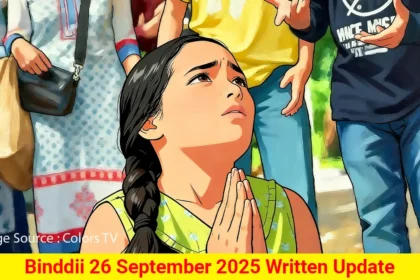 Binddii 26 September 2025 Written Update