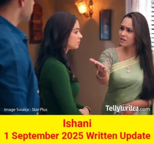 Ishani 1 September 2025 Written Update