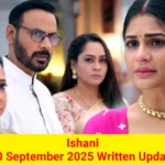 Ishani 10 September 2025 Written Update