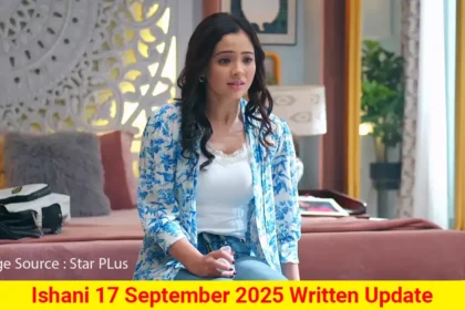 Ishani 17 September 2025 Written Update