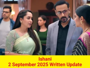 Ishani 2 September 2025 Written Update