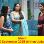 Ishani 20 September 2025 Written Update