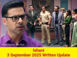 Ishani 3 September 2025 Written Update