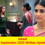 Ishani 5 September 2025 Written Update