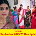 Ishani 9 September 2025 Written Update