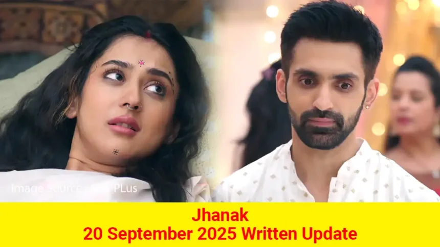 Jhanak 20 September 2025 Written Update