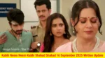 Kabhi Neem Neem Kabhi Shahad Shahad 16 September 2025 Written Update