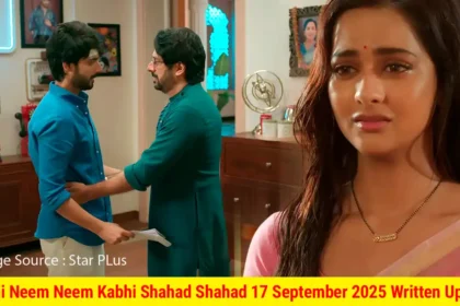 Kabhi Neem Neem Kabhi Shahad Shahad 17 September 2025 Written Update