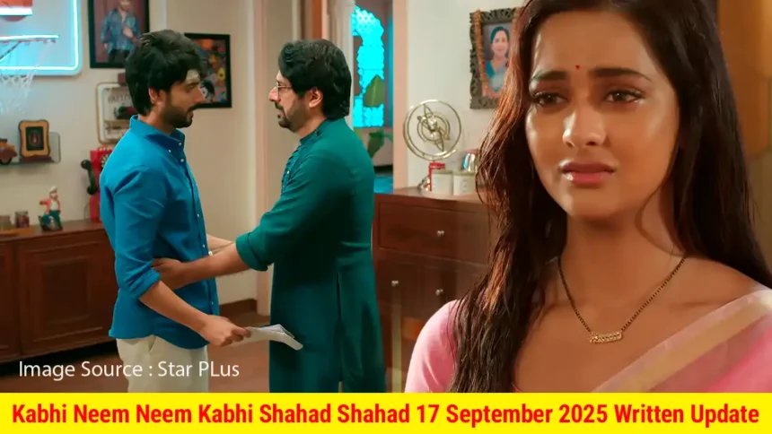 Kabhi Neem Neem Kabhi Shahad Shahad 17 September 2025 Written Update