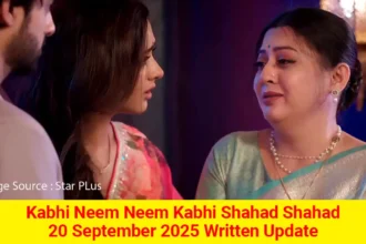 Kabhi Neem Neem Kabhi Shahad Shahad 20 September 2025 Written Update