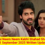 Kabhi Neem Neem Kabhi Shahad Shahad 21 September 2025 Written Update