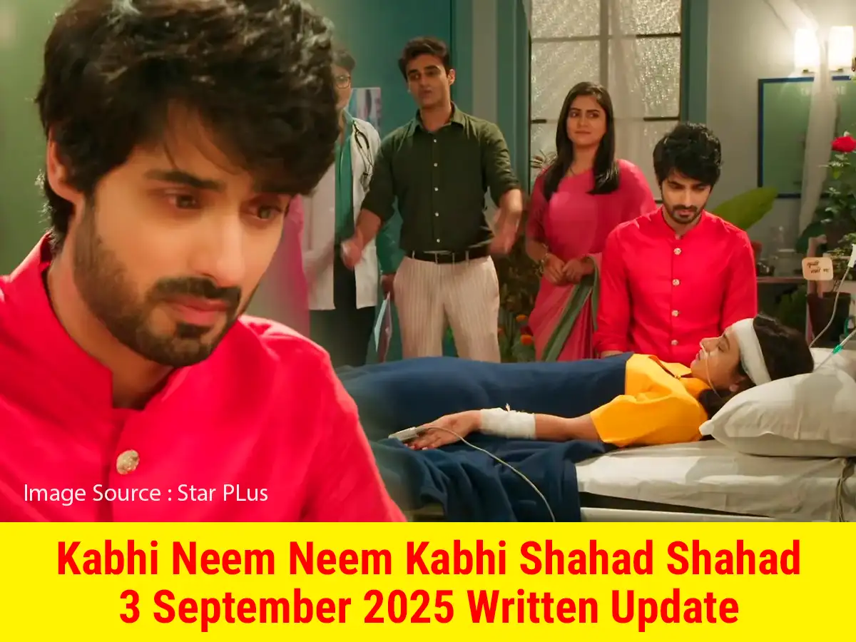 Kabhi Neem Neem Kabhi Shahad Shahad 3 September 2025 Written Update