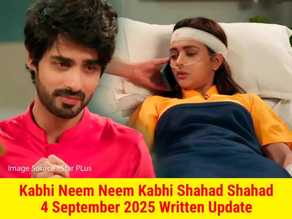 Kabhi Neem Neem Kabhi Shahad Shahad 4 September 2025 Written Update
