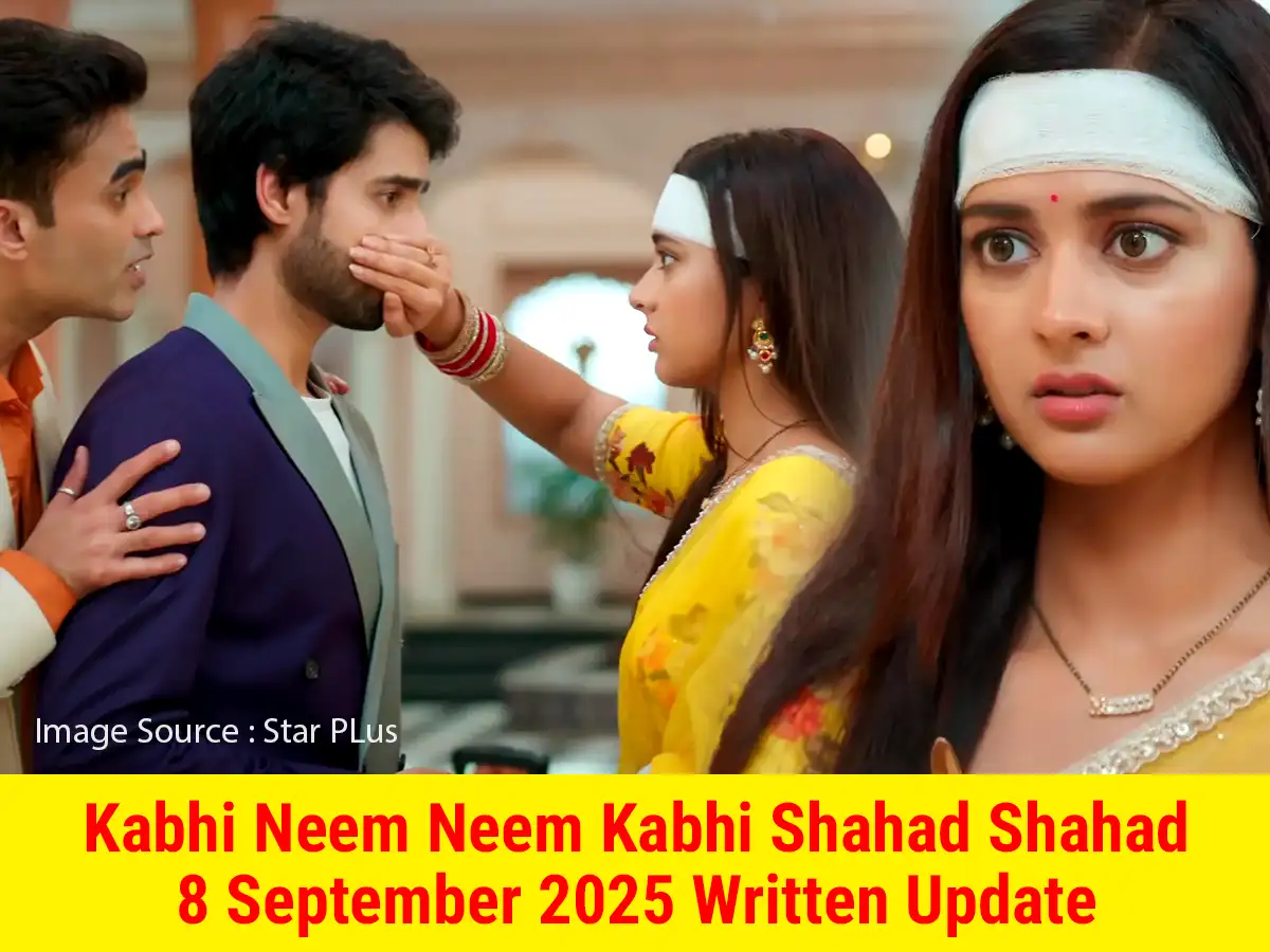 https://tellywrites.com/kabhi-neem-neem-kabhi-shahad-shahad-8-september-2025-written-update/