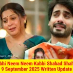 Kabhi Neem Neem Kabhi Shahad Shahad 9 September 2025 Written Update