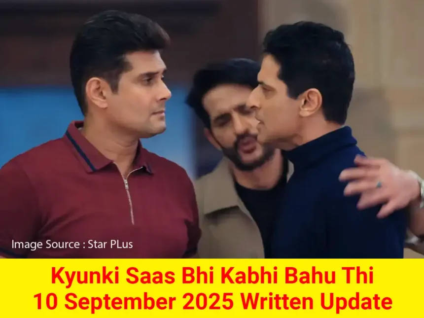 Kyunki Saas Bhi Kabhi Bahu Thi 10 September 2025 Written Update