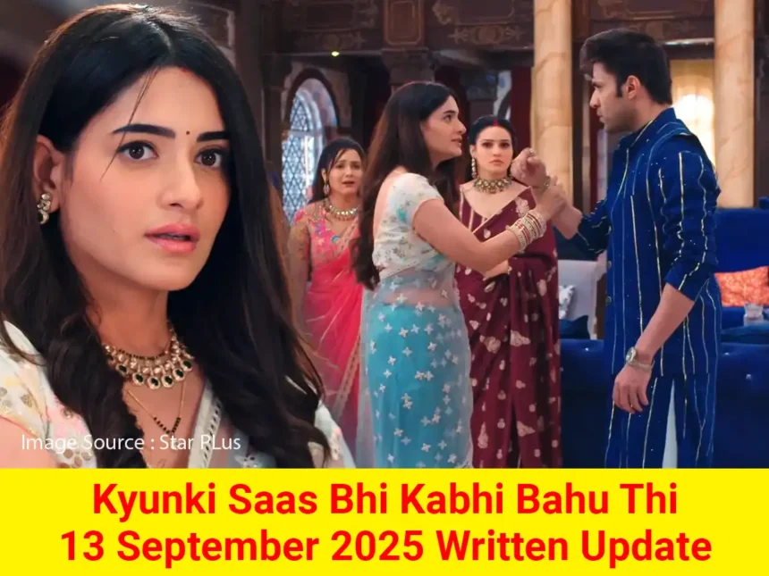 Kyunki Saas Bhi Kabhi Bahu Thi 13 September 2025 Written Update