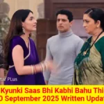 Kyunki Saas Bhi Kabhi Bahu Thi 20 September 2025 Written Update