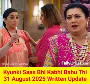 Kyunki Saas Bhi Kabhi Bahu Thi 31 August 2025 Written Update