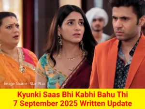 Kyunki Saas Bhi Kabhi Bahu Thi 7 September 2025 Written Update