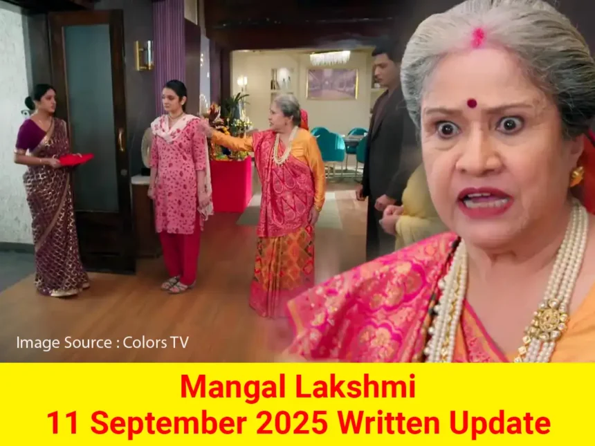 Mangal Lakshmi 11 September 2025 Written Update