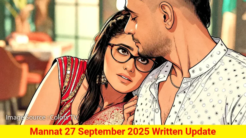 Mannat 27 September 2025 Written Update