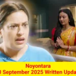 Noyontara 10 September 2025 Written Update