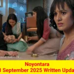 Noyontara 13 September 2025 Written Update
