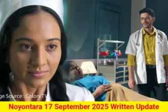 Noyontara 17 September 2025 Written Update