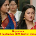 Noyontara 20 September 2025 Written Update