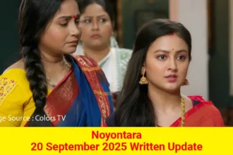 Noyontara 20 September 2025 Written Update
