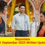 Noyontara 21 September 2025 Written Update