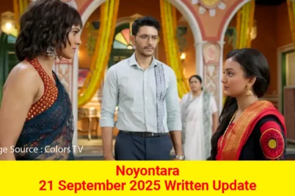 Noyontara 21 September 2025 Written Update