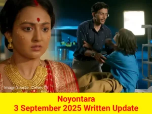 Noyontara 3 September 2025 Written Update