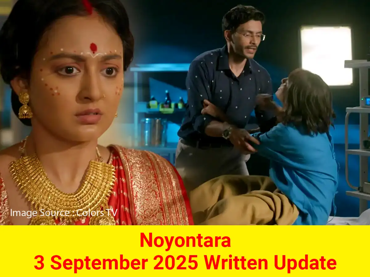 Noyontara 3 September 2025 Written Update